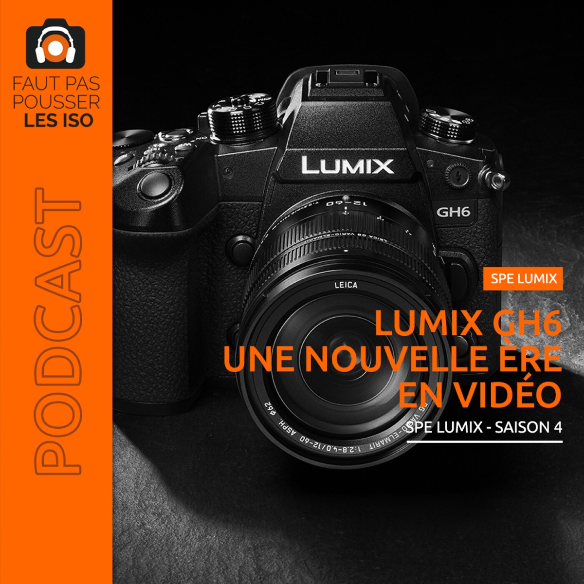 SPE LUMIX - Lumix GH6 : une nouvelle ère en vidéo, podcast Faut Pas Pousser Les ISO