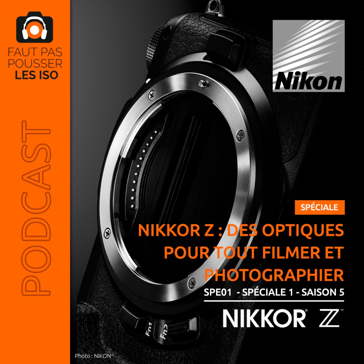 SPE01 - NIKKOR Z : des optiques pour tout photographier et filmer !, podcast Faut Pas Pousser Les ISO