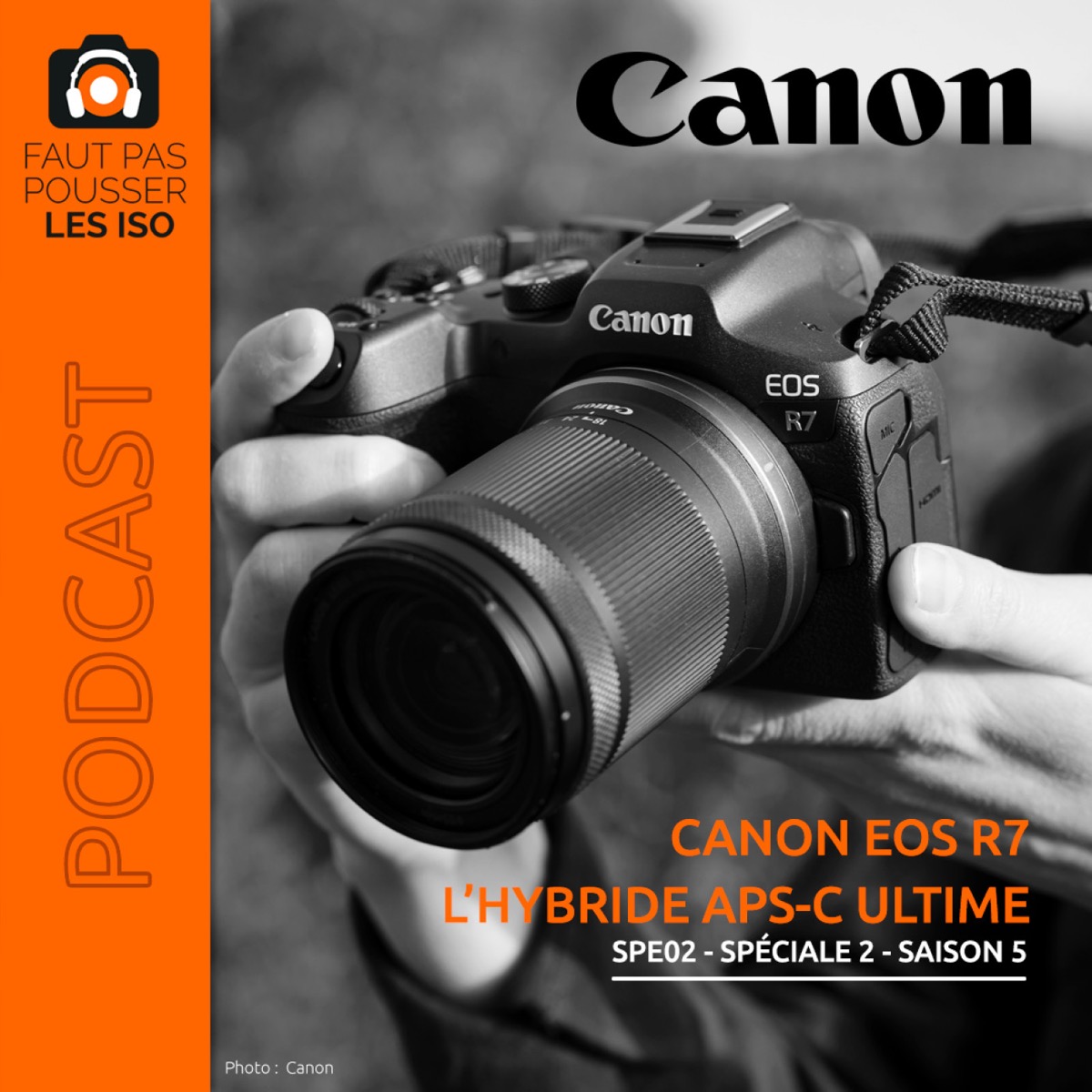SPE02 - Canon EOS R7 : l’hybride APS-C ultime, podcast Faut Pas Pousser Les ISO