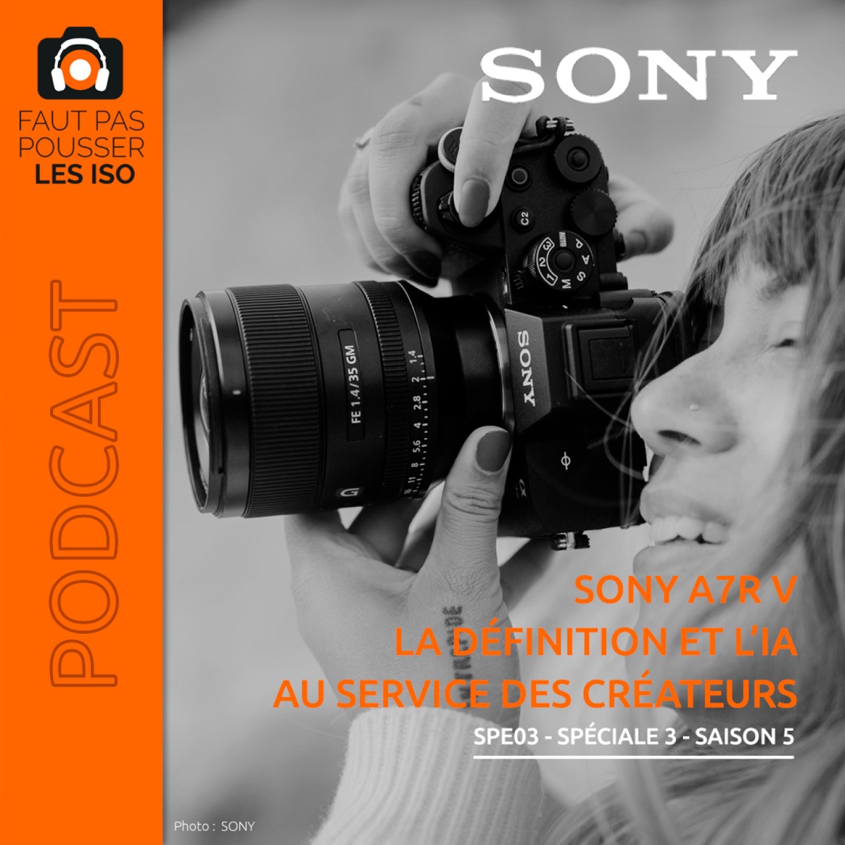 SPE03 - Sony A7R V : la définition et l'IA au service des créateurs, podcast Faut Pas Pousser Les ISO