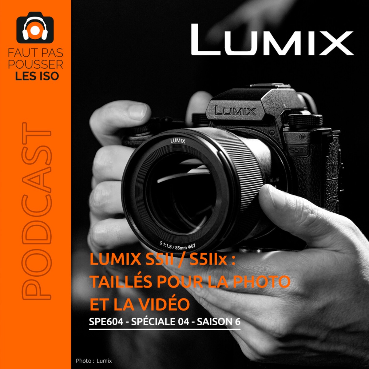 SPE604 - Lumix S5II / S5IIx : taillés pour la photo et la vidéo, podcast Faut Pas Pousser Les ISO