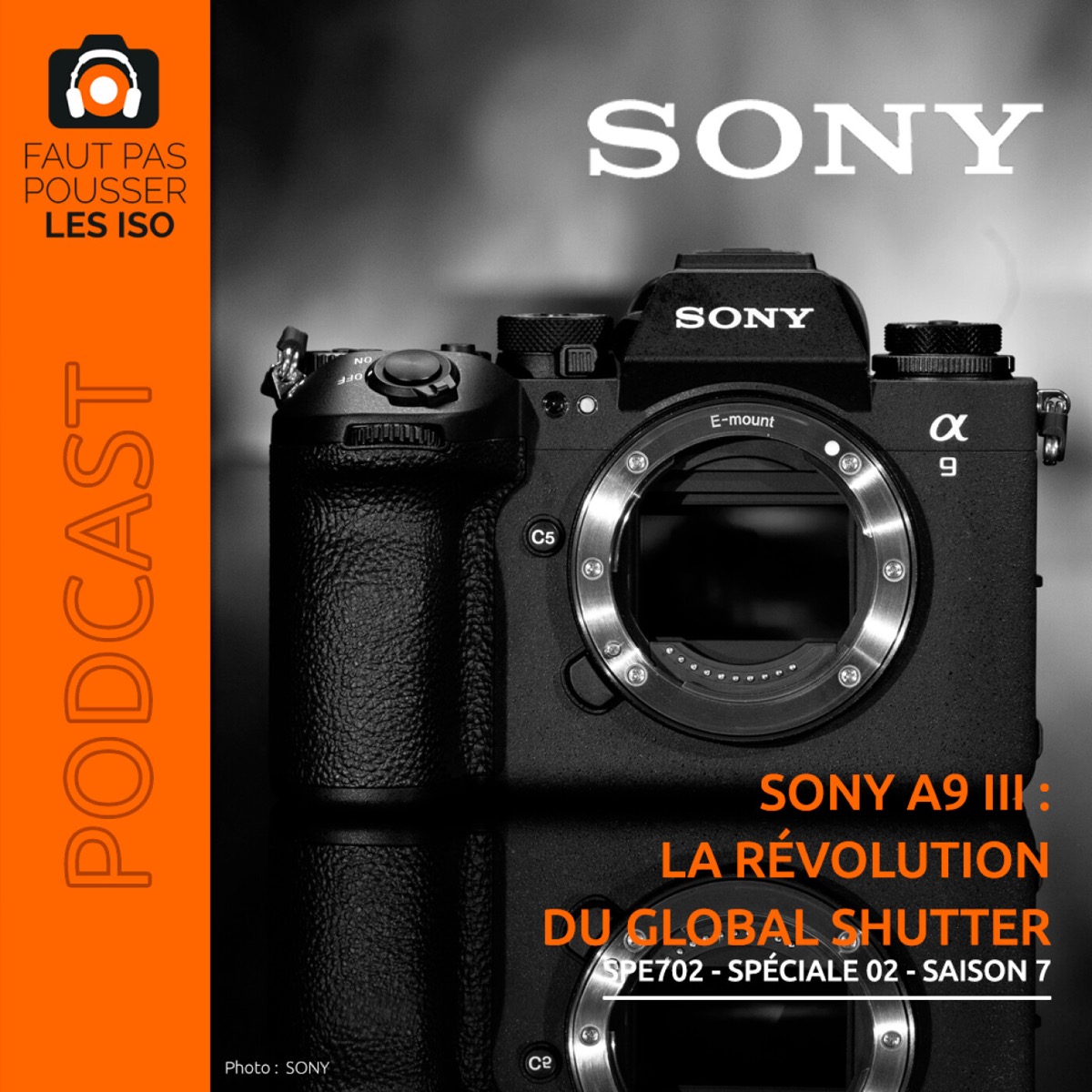 SPE702 - Sony A9 III : la révolution du global shutter, podcast Faut Pas Pousser Les ISO