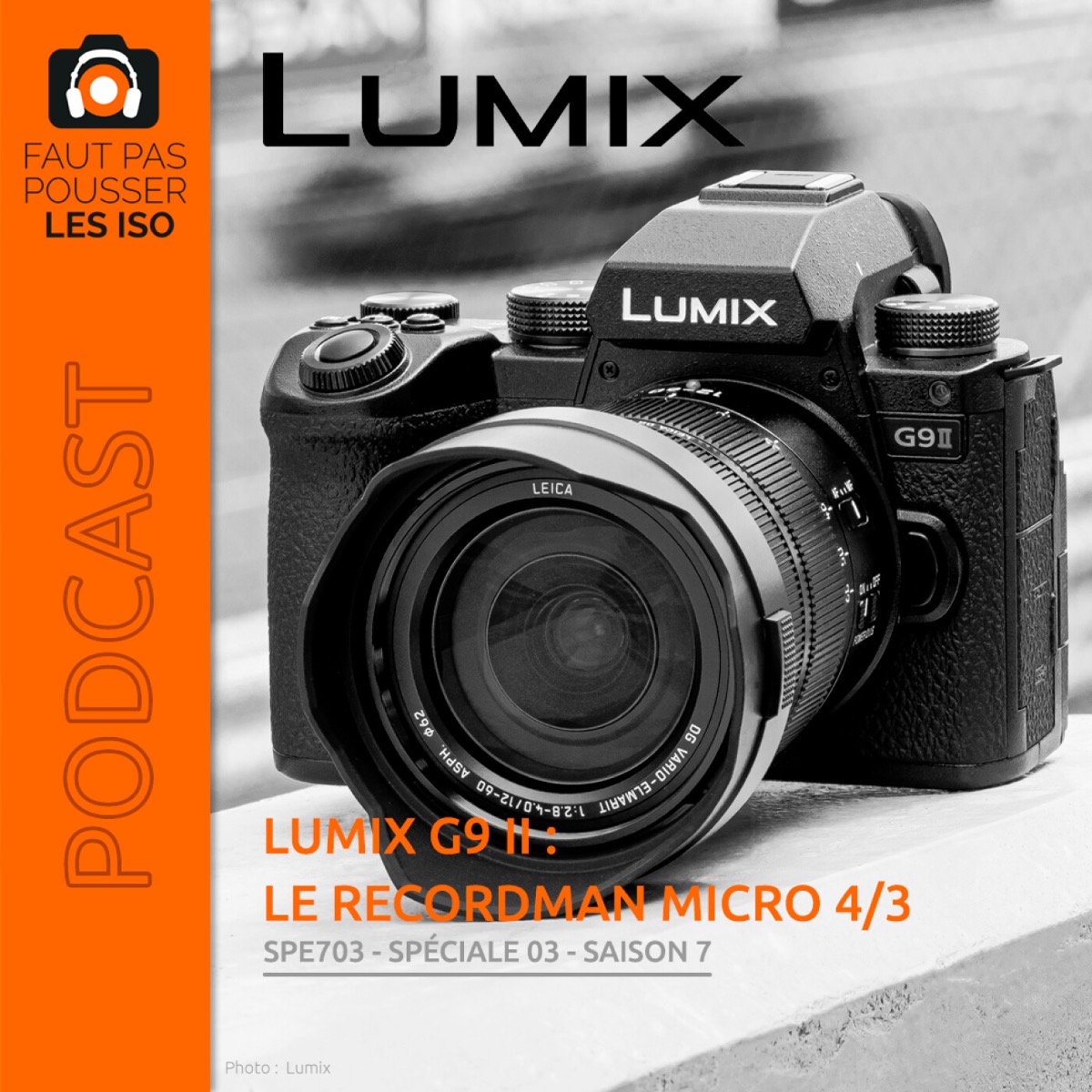 SPE703 - Lumix G9 II : le recordman Micro 4/3, podcast Faut Pas Pousser Les ISO
