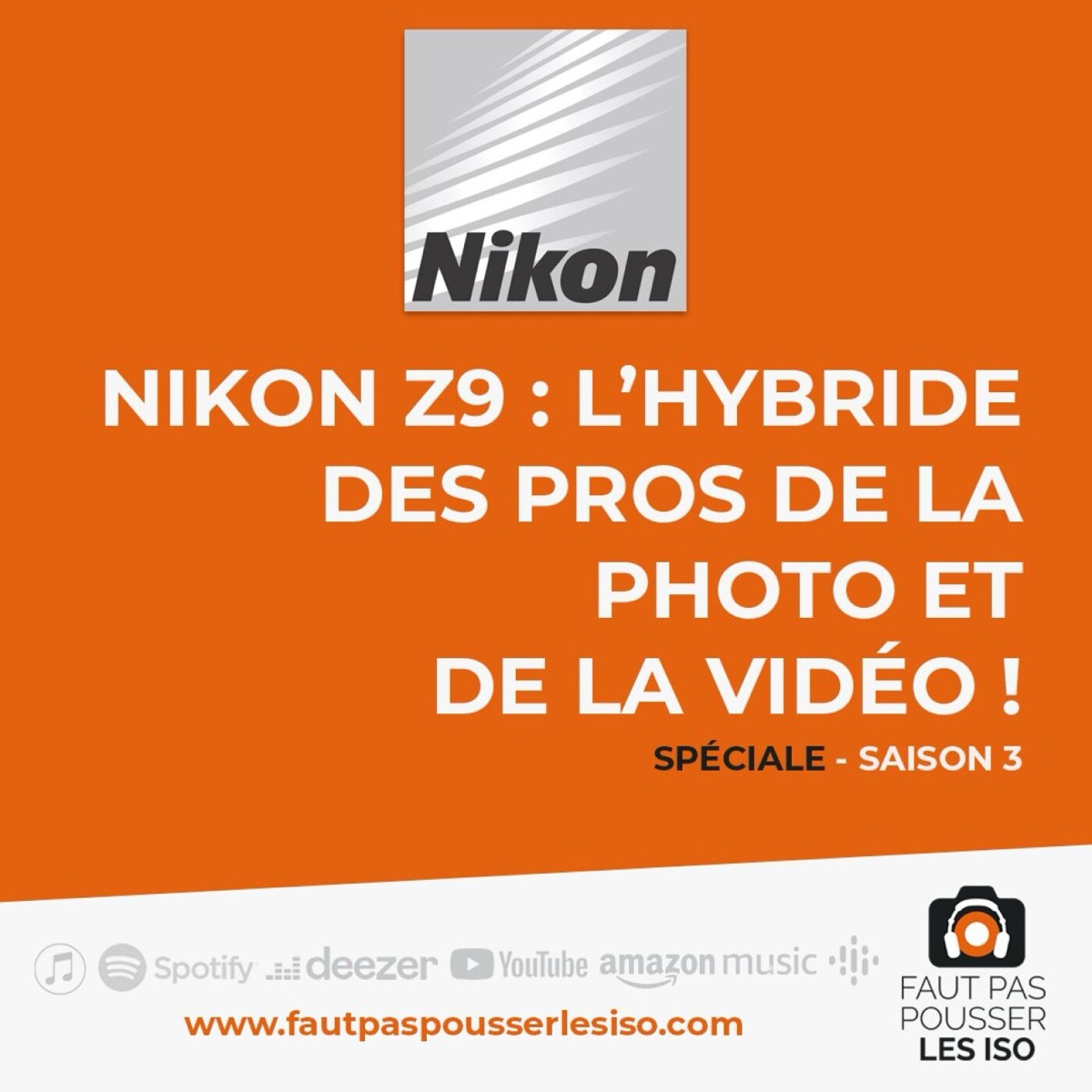 SPÉCIALE - Nikon Z9 : l'hybride des pros de la photo et de la vidéo !, podcast Faut Pas Pousser Les ISO