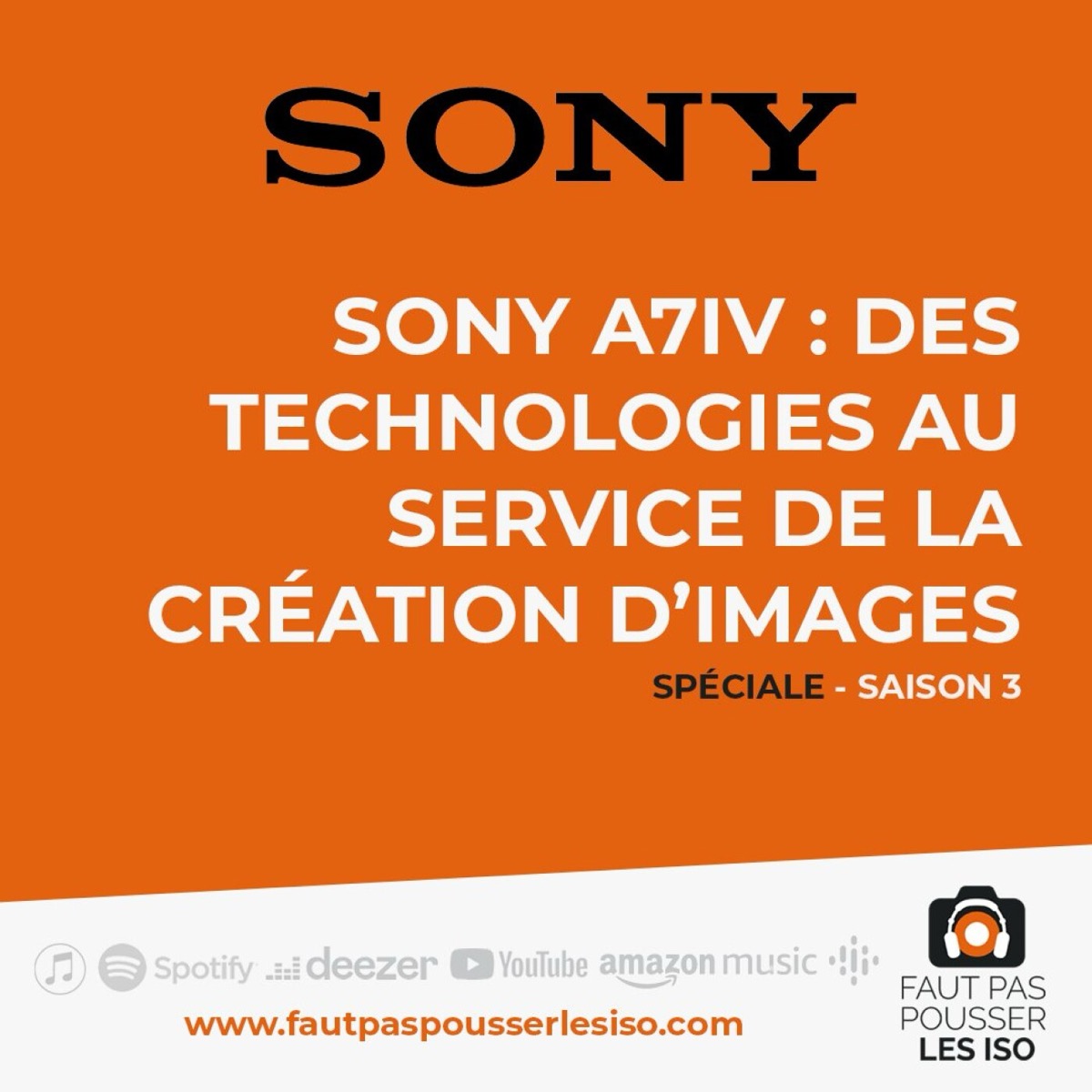 SPÉCIALE - Sony A7IV : des technologies au service de la création d'images !, podcast Faut Pas Pousser Les ISO