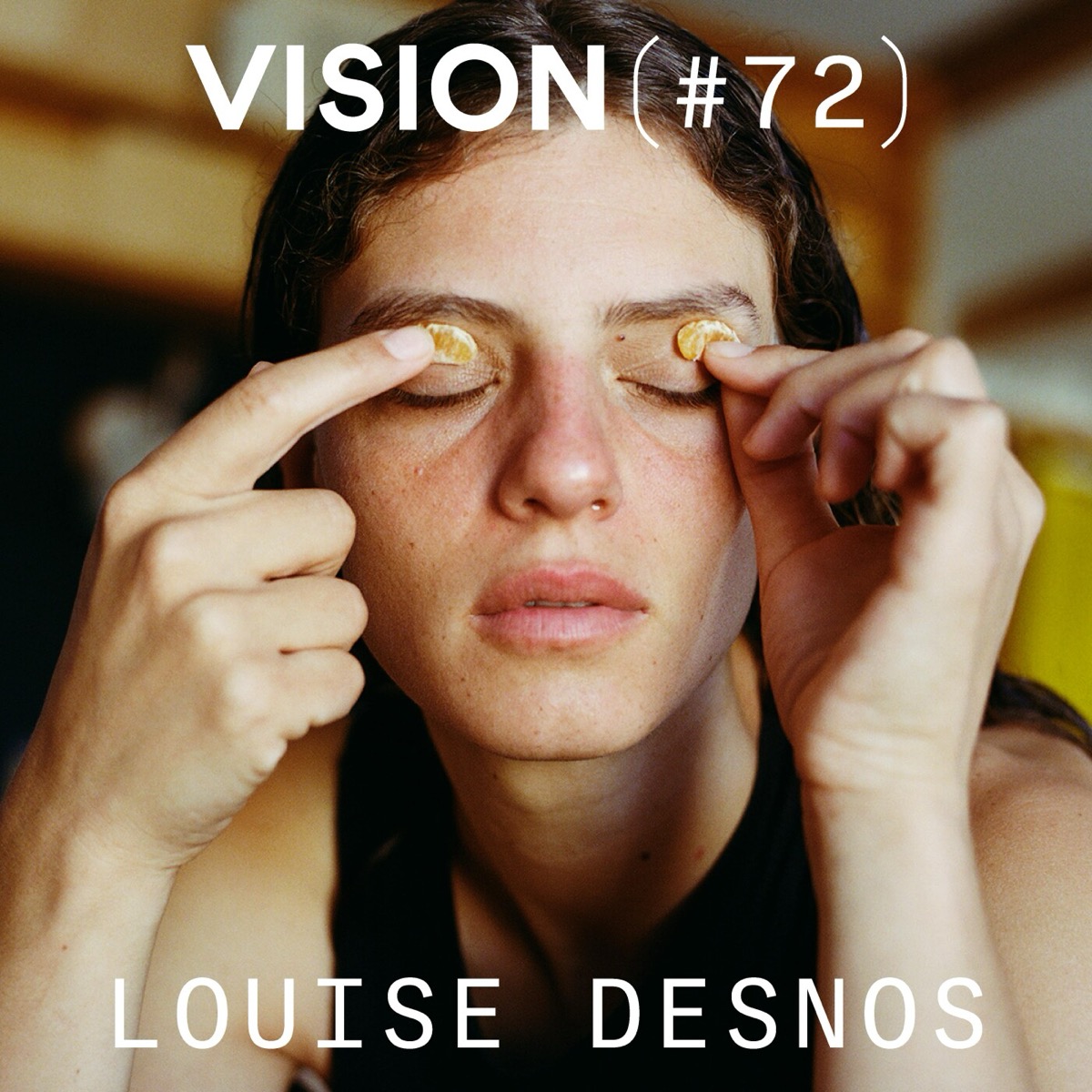 VISION #72 — LOUISE DESNOS | Le doute, la paresse et la quête de sens